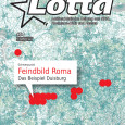 LOTTA #54 erschienen! Die Winterausgabe 2013/2014 der LOTTA – Antifaschistische Zeitung aus NRW, Rheinland-Pfalz und Hessen ist da! Schwerpunkt ist das Thema “Feindbild Roma” ...